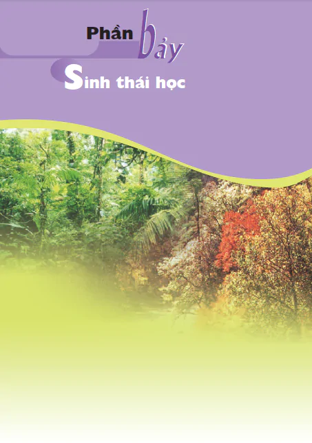 PHẦN 7. SINH THÁI HỌC - CHƯƠNG I. CƠ THỂ VÀ MÔI TRƯỜNG