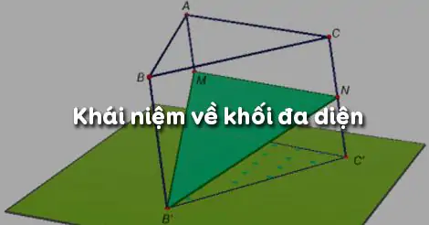 Bài 1. Khái niệm về khối đa diện