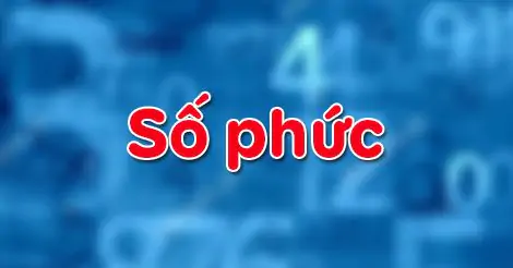 Bài 1. Số phức