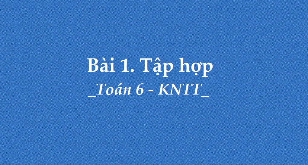 Bài 1: Tập hợp