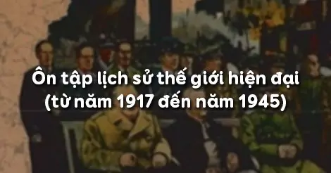Bài 23. ÔN TẬP LỊCH SỬ THẾ GIỚI HIỆN ĐẠI