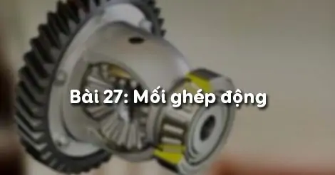Bài 27. MỐI GHÉP ĐỘNG