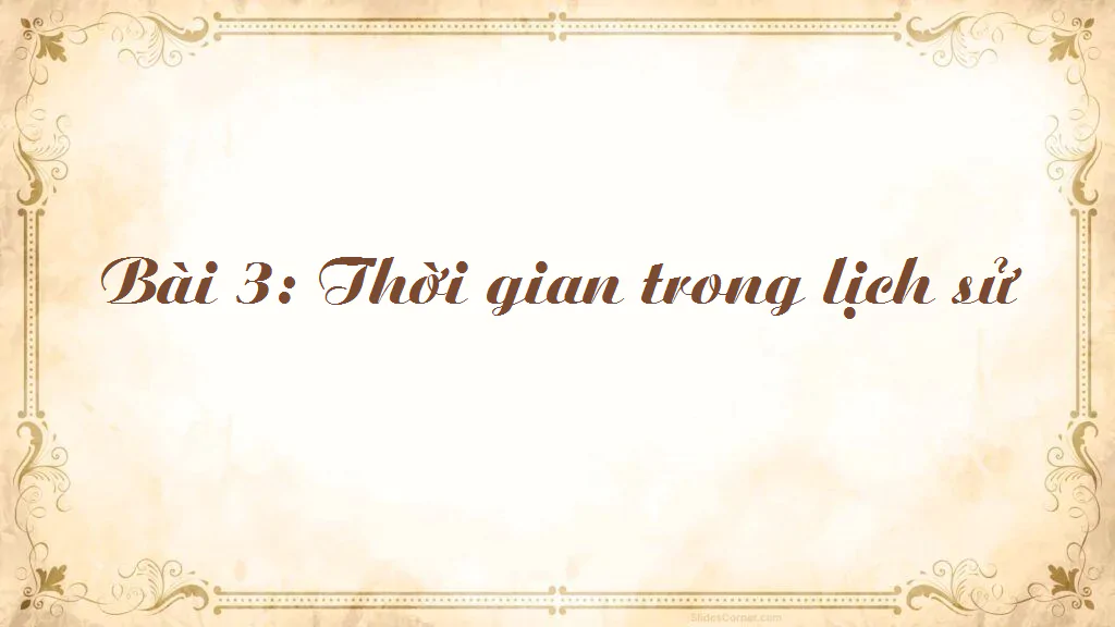 Bài 3: Thời gian trong lịch sử