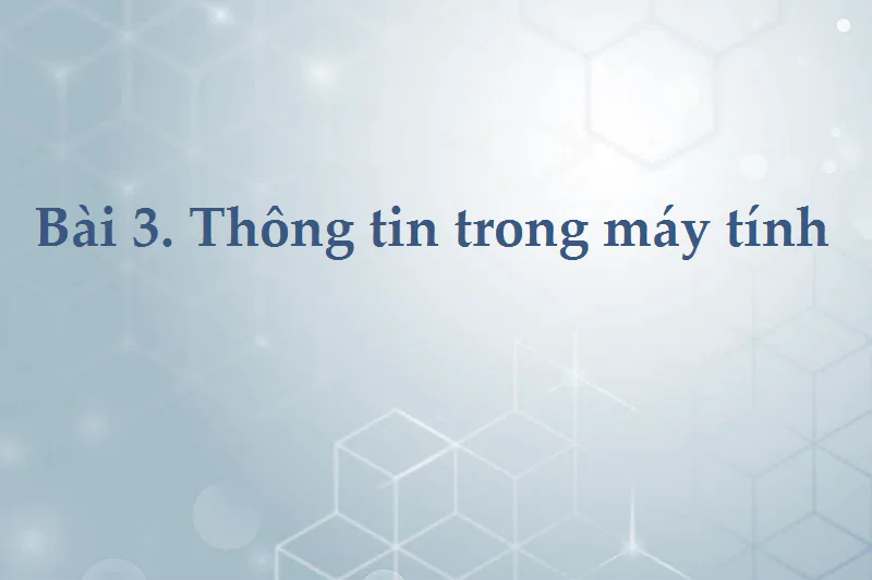 Bài 3: Thông tin trong máy tính
