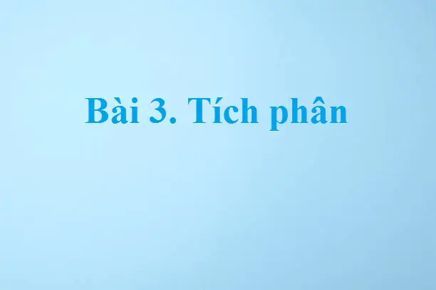 Bài 3. Tích phân
