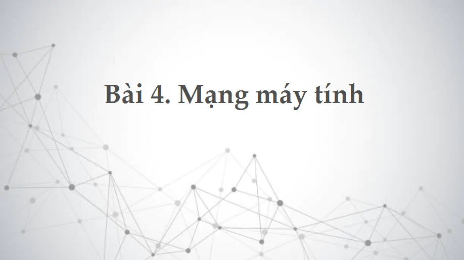 Bài 4: Mạng máy tính