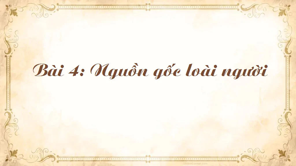 Bài 4: Nguồn gốc loài người