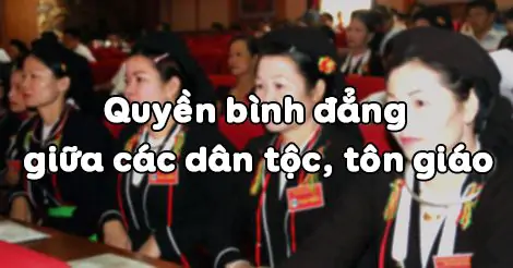 Bài 5: Quyền bình đẳng giữa các dân tộc, tôn giáo