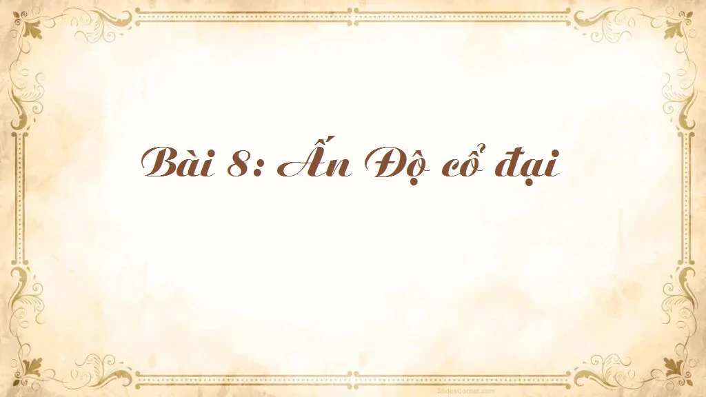 Bài 8: Ấn Độ cổ đại