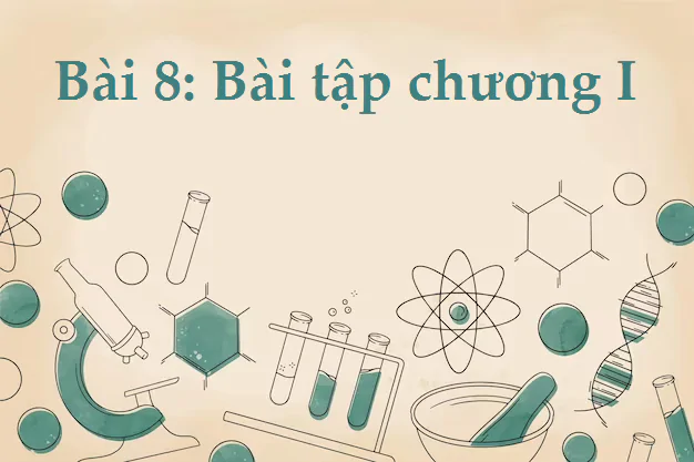Bài 8: Bài tập chương I