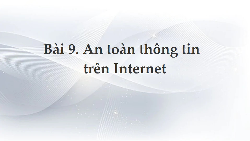 Bài 9: An toàn thông tin trên Internet