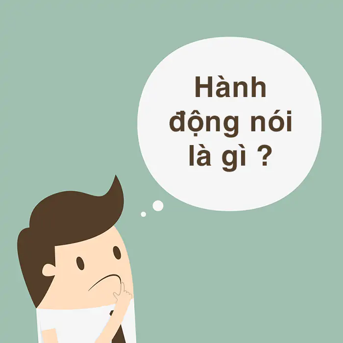 HÀNH ĐỘNG NÓI