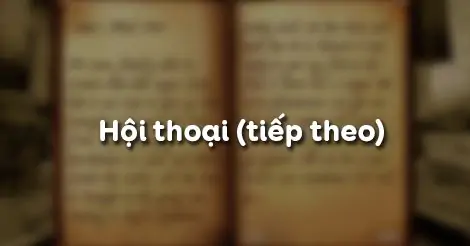 HỘI THOẠI (tiếp theo)