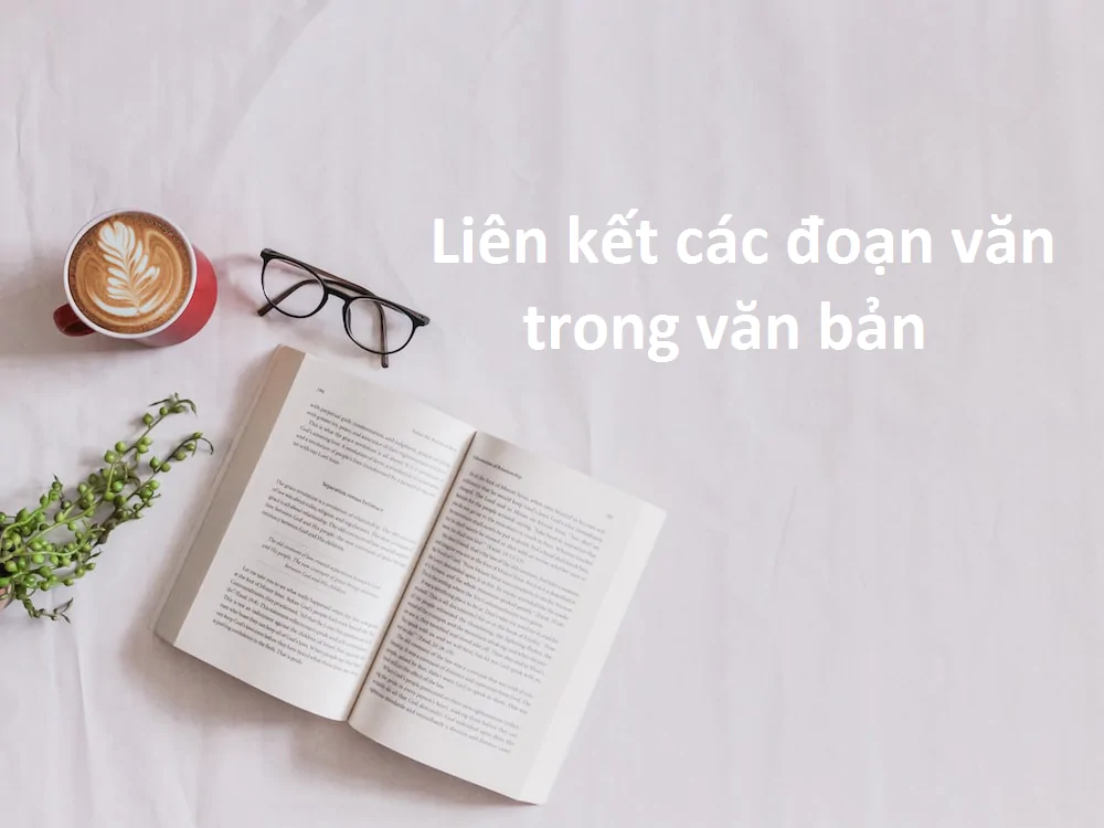 LIÊN KẾT CÁC ĐOẠN VĂN TRONG VĂN BẢN