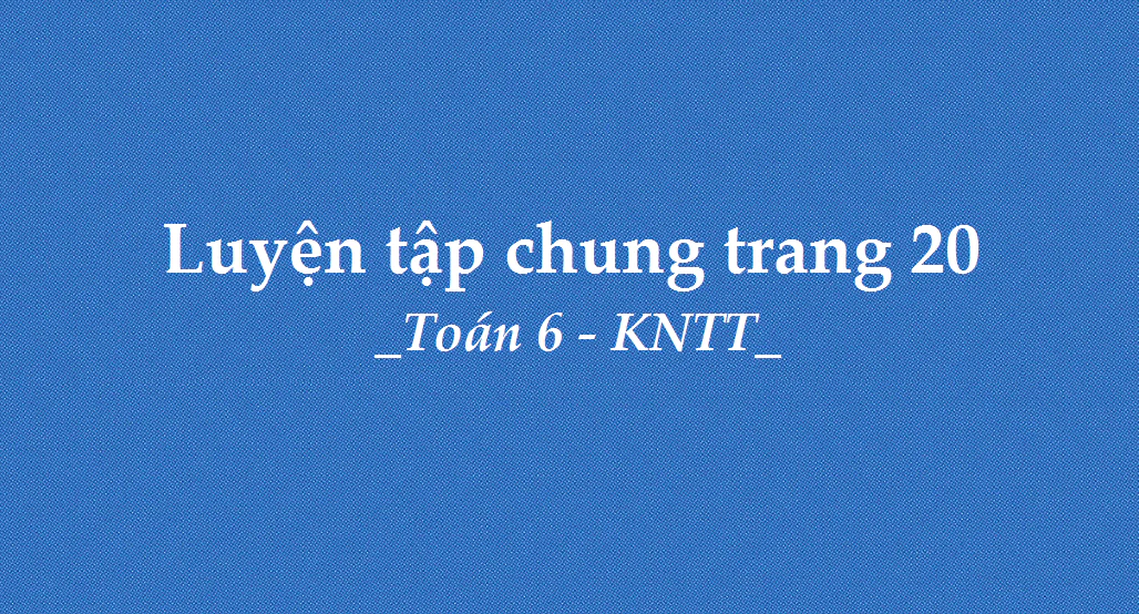 Luyện tập chung (trang 20)