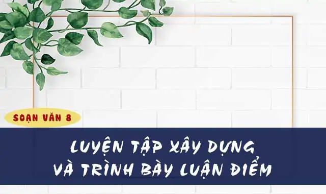 LUYỆN TẬP XÂY DỰNG VÀ TRÌNH BÀY LUẬN ĐlỂM