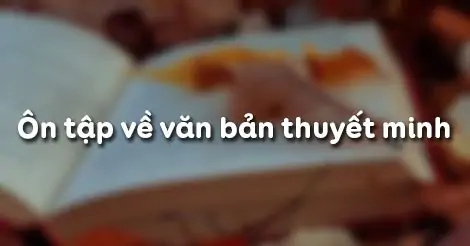 ÔN TẬP VỀ VĂN BẢN THUYẾT MINH