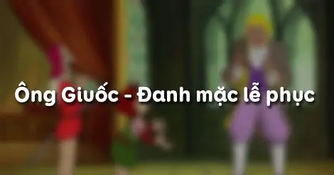 ÔNG GIUỐC – ĐANH MẶC LỄ PHỤC
