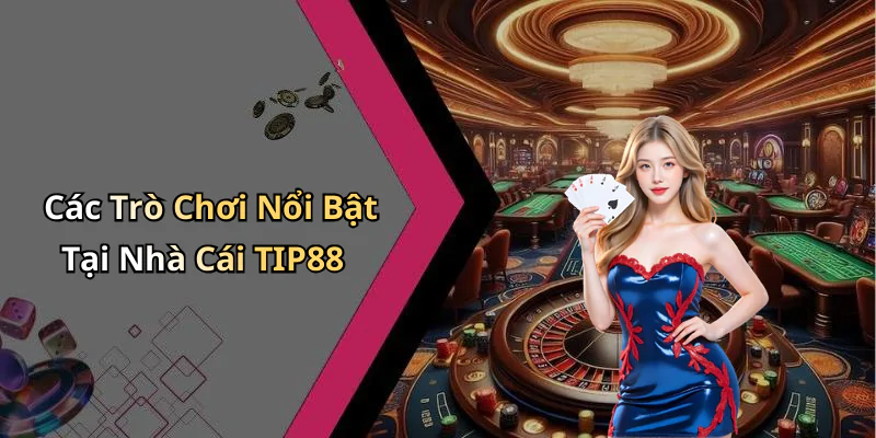 hinh-anh-nha-cai-tip88-kham-pha-the-gioi-giai-tri-truc-tuyen-dinh-cao-620-0