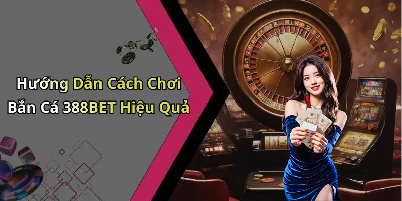 hinh-anh-ban-ca-388bet-choi-game-giai-tri-dinh-cao-voi-nhieu-phan-thuong-hap-dan-647-0