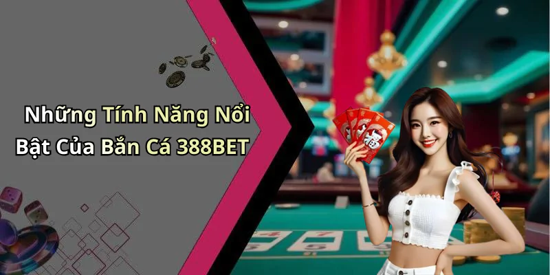 hinh-anh-ban-ca-388bet-choi-game-giai-tri-dinh-cao-voi-nhieu-phan-thuong-hap-dan-647-1