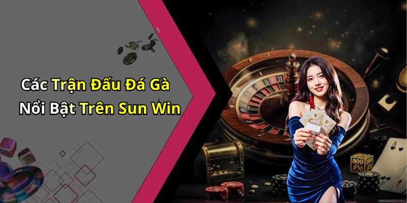 hinh-anh-da-ga-sun-win-trai-nghiem-giai-tri-truc-tuyen-hap-dan-moi-ngay-674-2