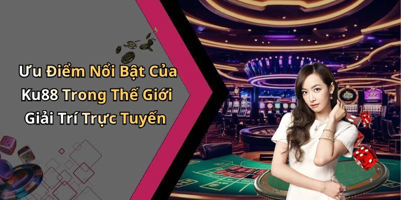 hinh-anh-ku88-kham-pha-the-gioi-giai-tri-truc-tuyen-day-hap-dan-690-0