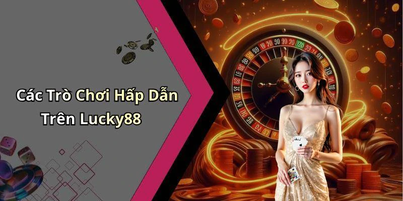 hinh-anh-lucky88-kham-pha-the-gioi-giai-tri-truc-tuyen-dinh-cao-va-hap-dan-704-0 hinh-anh-lucky88-kham-pha-the-gioi-giai-tri-truc-tuyen-dinh-cao-va-hap-dan-704-0
