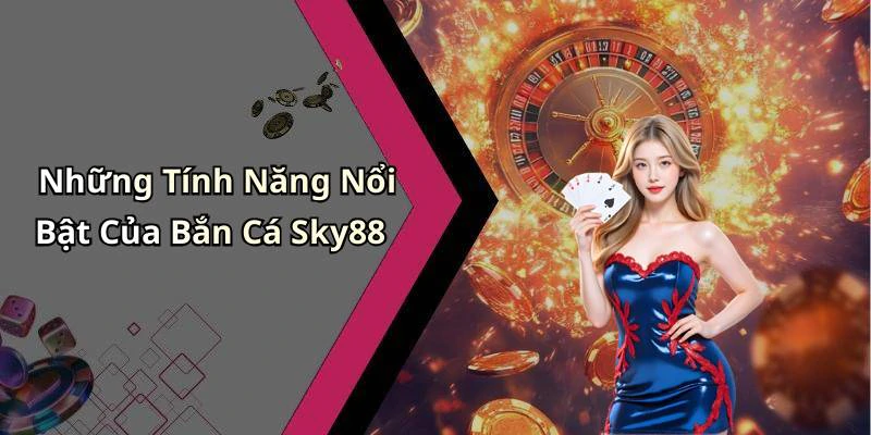 hinh-anh-ban-ca-sky88-trai-nghiem-giai-tri-dinh-cao-voi-nhung-phan-thuong-hap-dan-794-1