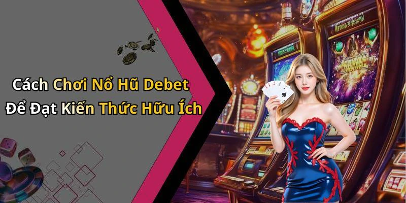 hinh-anh-no-hu-debet-kham-pha-the-gioi-giai-tri-dinh-cao-ngay-hom-nay-798-0