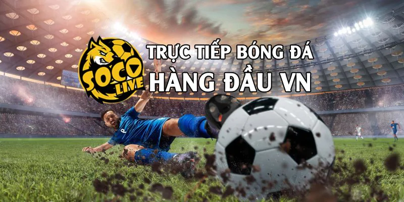 hinh-anh-socolive-tv-dia-chi-kenh-truc-tiep-bong-da-world-cup-hang-dau-106-0