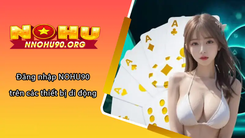 hinh-anh-dang-nhap-nohu90-huong-dan-chi-tiet-va-de-hieu-228-1