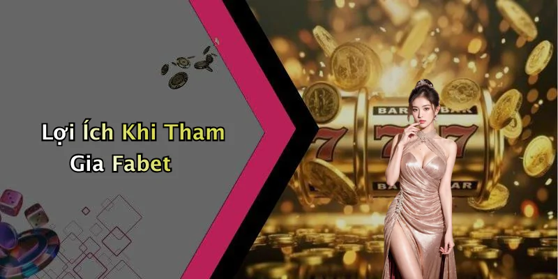 hinh-anh-fabet-kham-pha-the-gioi-giai-tri-truc-tuyen-khong-gioi-han-610-2