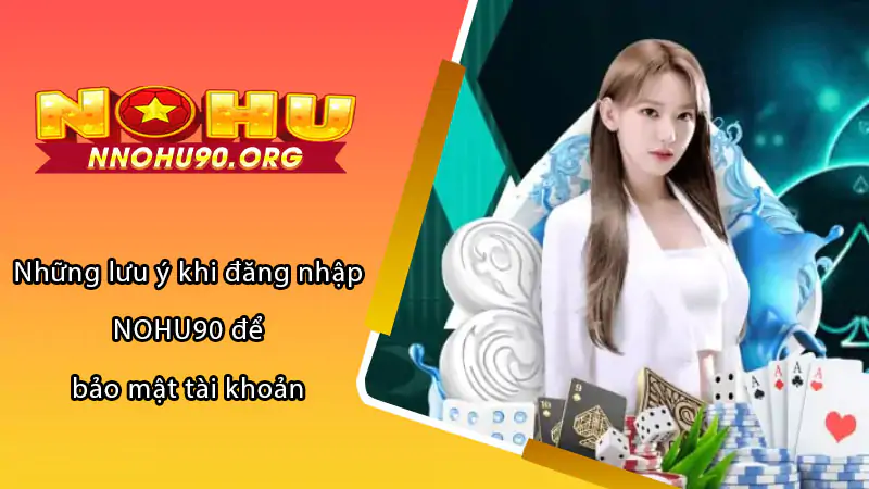 hinh-anh-dang-nhap-nohu90-huong-dan-chi-tiet-va-de-hieu-228-2